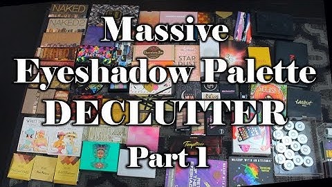 Massive Eyeshadow Palette Declutter | Part 1