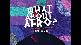 DJ Fortee - What about afro (Next level) S1: E2