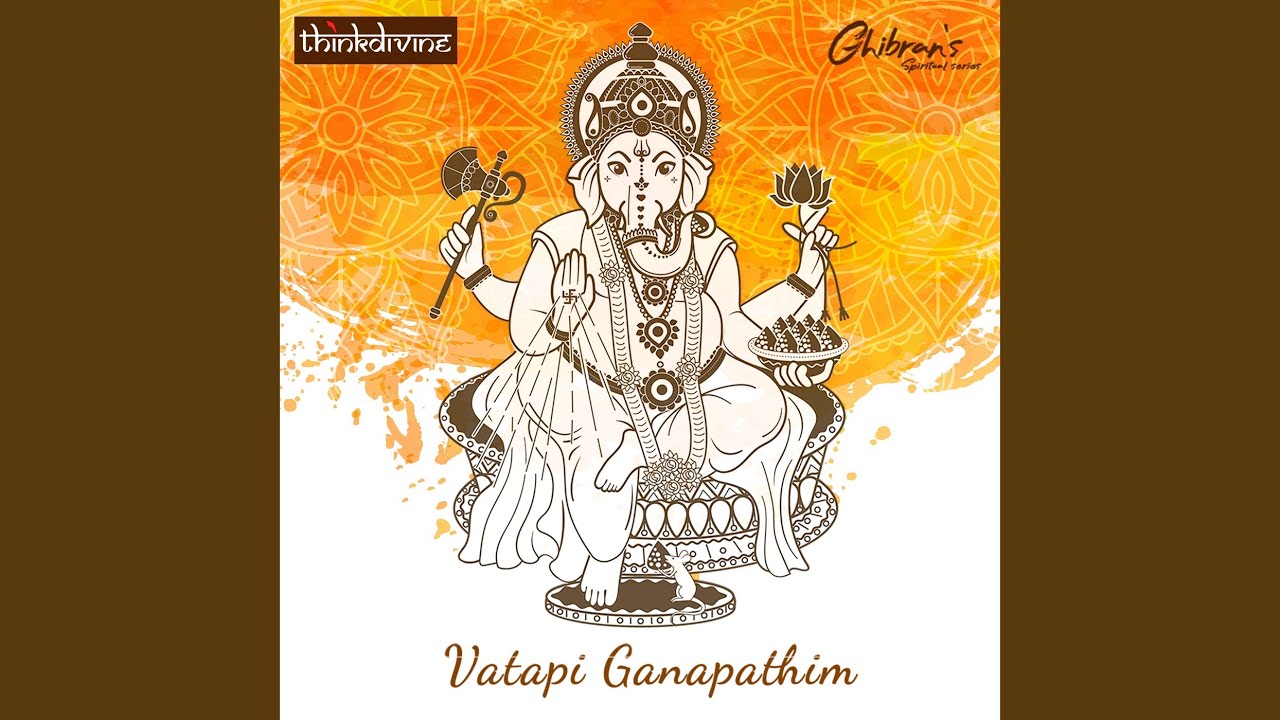 Vatapi Ganapathim From Ghibrans Spiritual Series