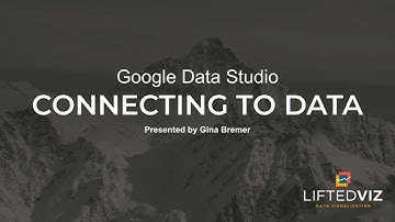 Getting Started with Google Data Studio - Connecting to Data