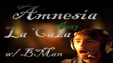 Amnesia: Custom Story - La Caza - Part 7 - LET