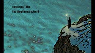 Timeworn Tales - The Illegitimate Wizard single