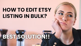Easiest way to edit Etsy Listings in Bulk/Batch