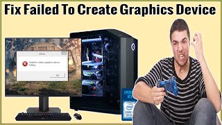 How To Fix Failed To Create Graphics Device Error On Windows 11/10/8/7 To Play Your Favorite Games