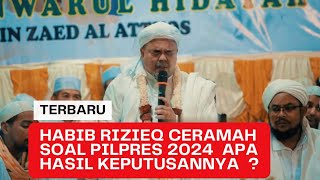 Ceramah Viral Habib Rizieq terbaru PILPRES 2024 ,apa hasil keputusannya ? simak video berikut ini