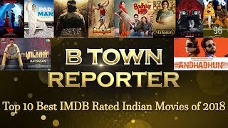 B Town Reporter: Top 10 Best IMDB rated Indian Movies of 2018