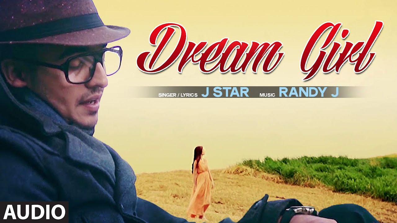 Dream Girl Song Full Song Audio J Star  Hit Punjabi Song