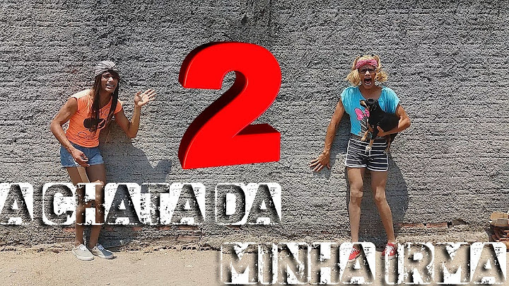 A CHATA DA MINHA IRMÃ 2
