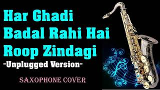 #570:-Har Ghadi Badal Rahi Hai -Saxophone Cover | Unplugged Version| Kal Ho Na Ho
