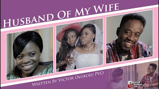 HUSBAND OF MY WIFE || Written By Victor Olukoju