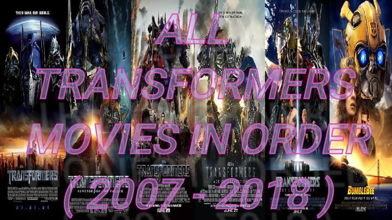 ALL TRANSFORMERS MOVIES IN ORDER (20072018) CINEMA TIME WATCHING