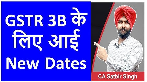 GSTR 3B new Dates for October to March 2021 I CA Satbir Singh