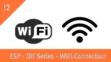 #12 Wifi Connection ESP-IDF