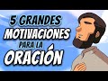 5 grandes motivaciones para la oracin