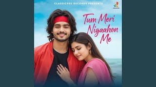Tum Meri Nigahon Me