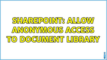 Sharepoint: Allow Anonymous Access to Document Library (2 Solutions!!)