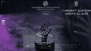 Adam Brown Ft. Olivia Downey - When It's All Over
