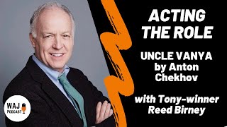 Acting the Role: UNCLE VANYA (Chekhov) with Tony-winner Reed Birney