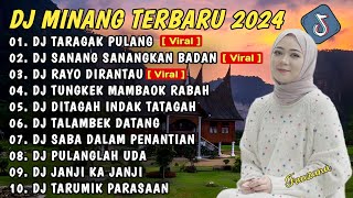DJ MINANG TERBARU 2024 FULL BASS | VIRAL TIKTOK TARAGAK PULANG X SANANG SANANGKAN BADAN