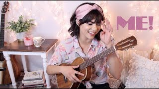 ME! - Ukulele Cover (Taylor Swift feat. Brendon Urie)