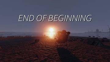 END OF BEGINNING | rust cinematic