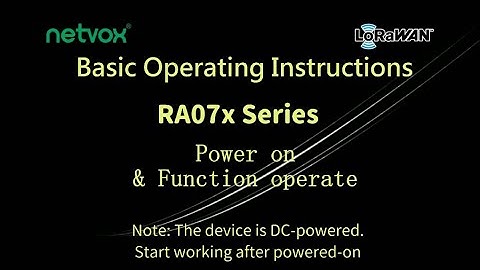 D007 _ RA07x Series Power on & Function operate (LoRa) / 基本操作演示 RA07x 上電 & 功能操作 (LoRa)