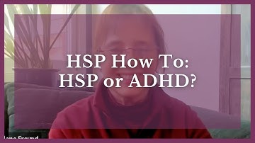 Ask Alane: HSP or ADHD?