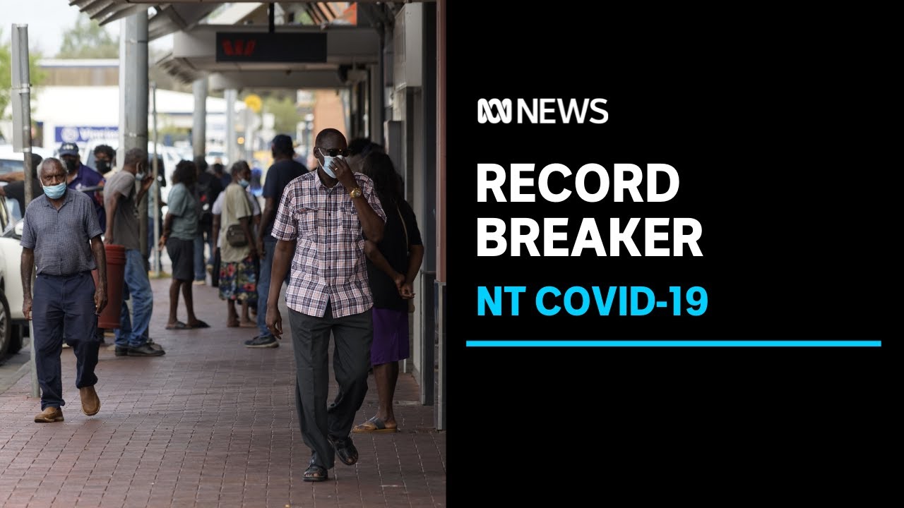 NT records 625 COVID-19 cases, a record total, as hospital admissions rise to 43 | ABC News
