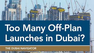 Does Dubai Have Too Many OffPlan Property Launches?