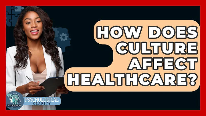 How Does Culture Affect Healthcare? - Psychological Clarity