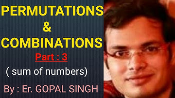 PERMUTATIONS AND COMBINATIONS, Part : 3 (sum of numbers) By : Er. Gopal Singh