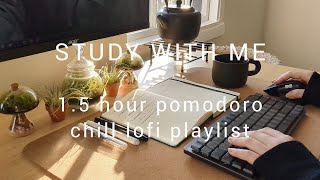 1.5 HOUR STUDY WITH ME | chill lofi playlist | pomodoro 25/5