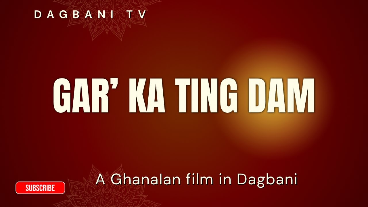 GAR KA TING DAM - Part 1 Latest 2025 Dagbani movies 