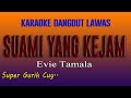 Suami yang kejam  evie tamala  karaoke dangdut lawas 