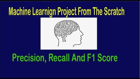 Machine Learning From Scratch - Precision, Recall And F1 Score