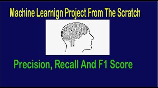 Machine Learning From Scratch - Precision, Recall And F1 Score
