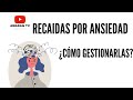 ¿Y SI RECAIGO   RECAIDAS POR ANSIEDAD 1