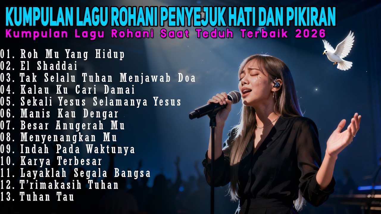 FULL ALBUM LAGU ROHANI PENYEJUK HATI DAN PIKIRAN 2026 - Kumpulan Lagu Rohani terbaik 2026