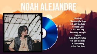 The best of  Noah Alejandre full album 2024 ~ Top Artists To Listen 2024