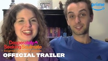 Desperately Seeking Soulmate: Escaping Twin Flames Universe - Official Trailer | Prime Video