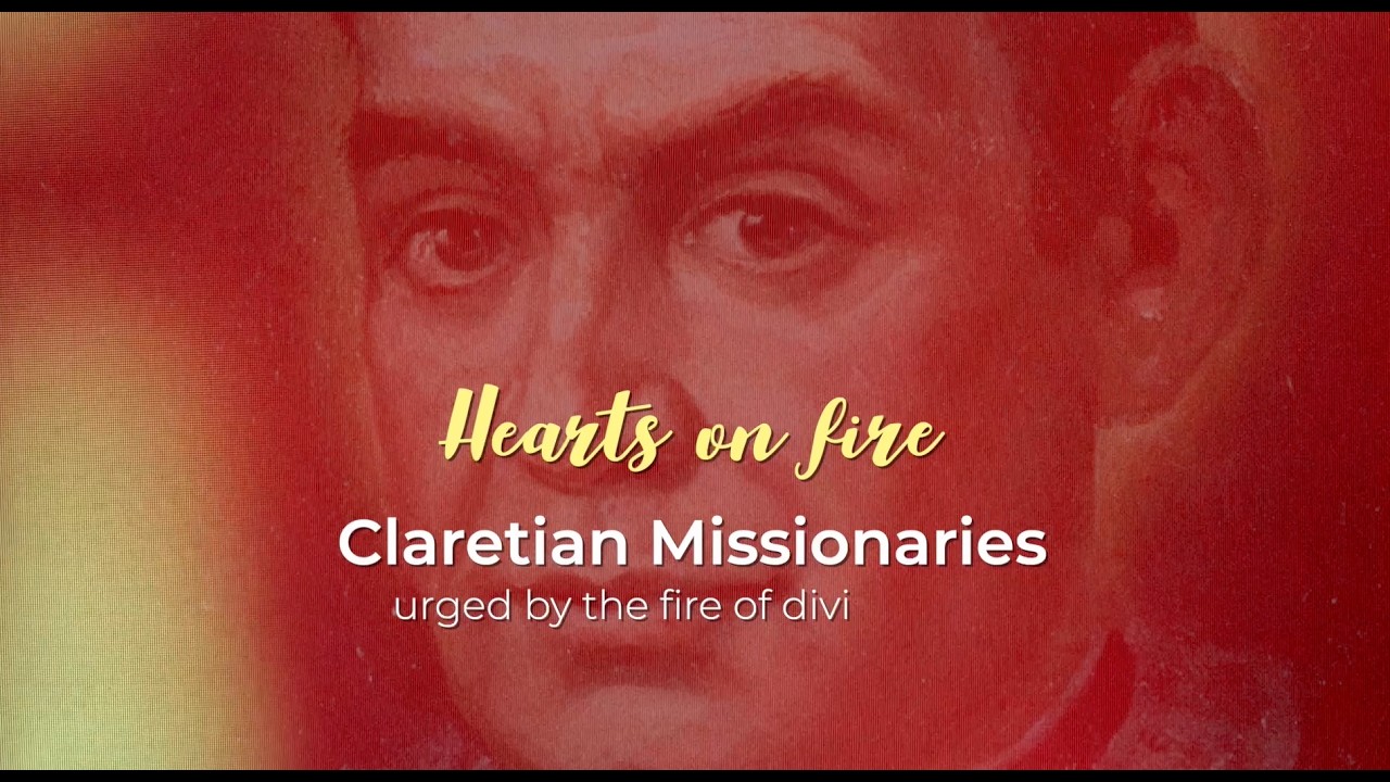 A Glimpse into the Life and Mission of Saint Anthony Claret and the Claretian Missionaries Today and Message of Fr. General