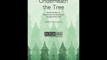 Underneath the Tree (3-Part Mixed Choir) - Arranged by Mac Huff