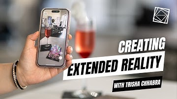 Extended Reality Creation with Trisha Chhabra