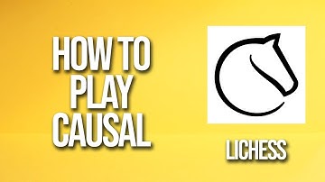 How To Play Causal Lichess Tutorial