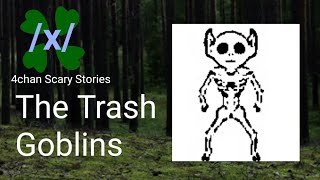 4chan /x/ - The Trash Goblins
