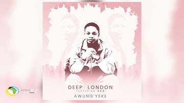 Deep London - Awung’yeke [Feat.  Ze2] (Official Audio)