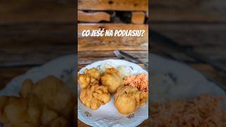 Co jeść ja Podlasiu? Cztery najlepsze smaki Podlasia.