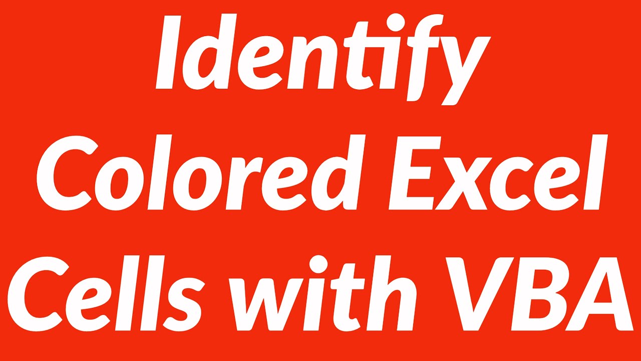 Identify colored cells in Excel worksheet and perform actions with VBA