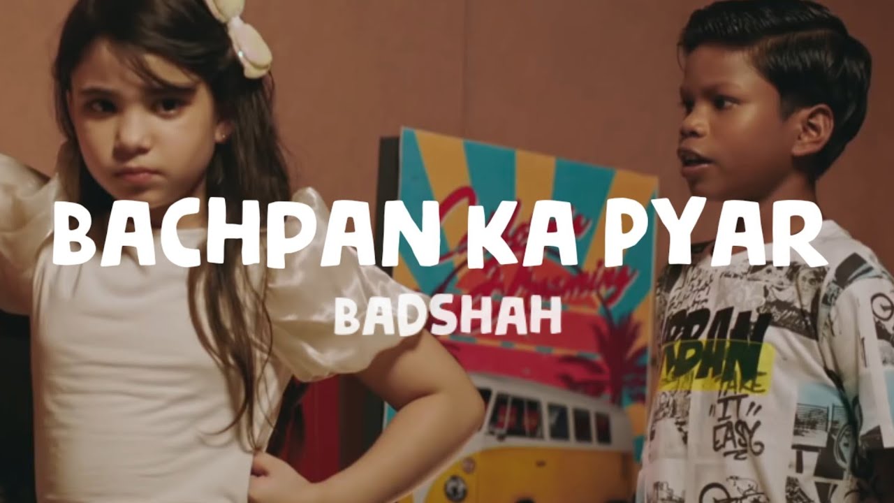 Bachayo Pyaro Badshah - Bachpan Ka Pyaar (Lyrics) Sahdev Dirdo | Aastha Gill | Rico ...