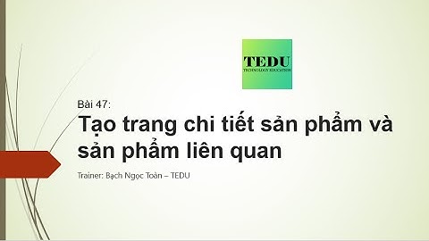 Bài 47: Tạo trang chi tiết sản phẩm và hiển thị sản phẩm liên quan
